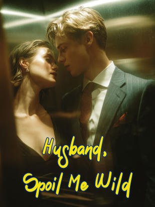 Husband, Spoil Me Wild